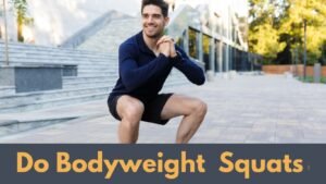 Bodyweight Squats – Fire Up Your Legs