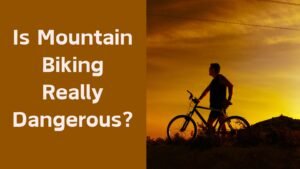 Is it dangerous to ride a mountain bike?